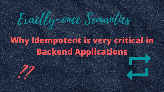 Why Idempotent is very critical in Backend Applications